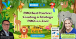 Creating a Strategic PMO is a Zoo!