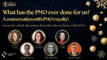 What has the PMO ever done for us? A conversation with PMO royalty!